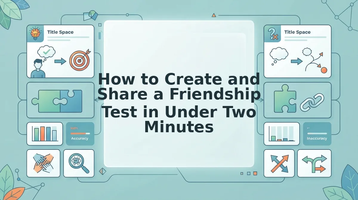 How to Create and Share a Friendship Test in Under Two Minutes