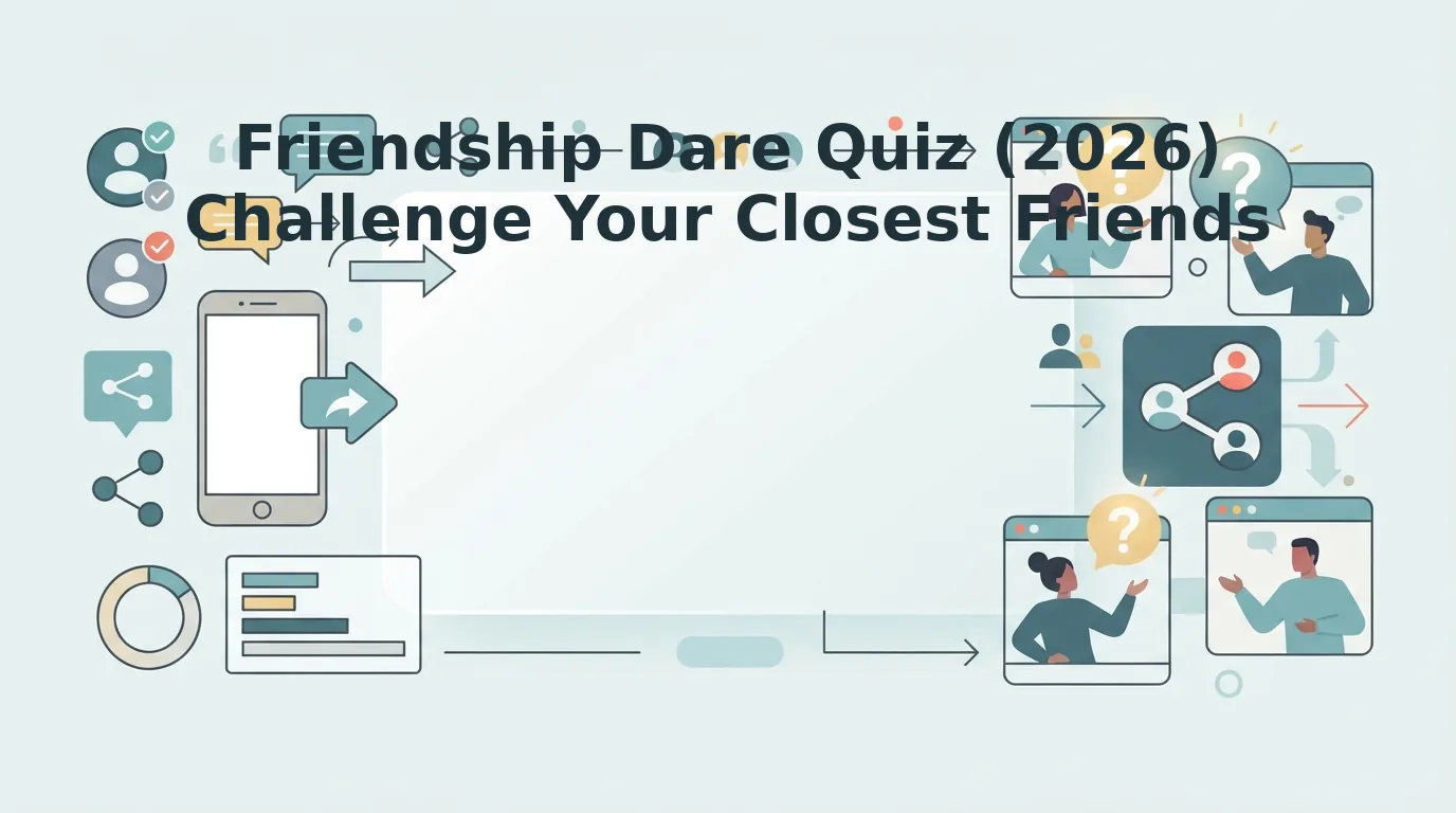 Friendship dare quiz formats for testing your closest friends
