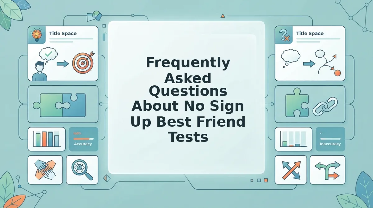 Frequently Asked Questions About No Sign Up Best Friend Tests