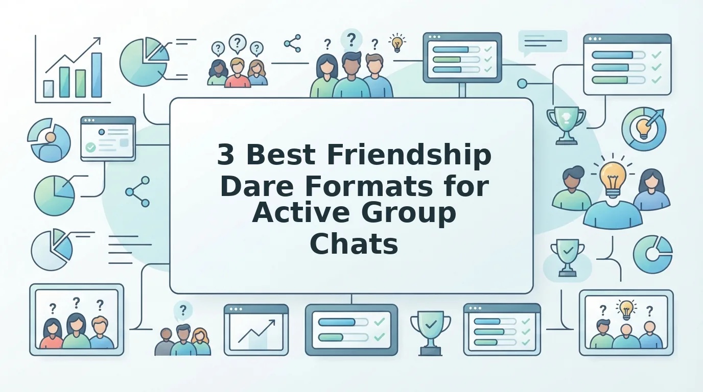 Best Friendship Dare Format Choices for High Engagement Chats