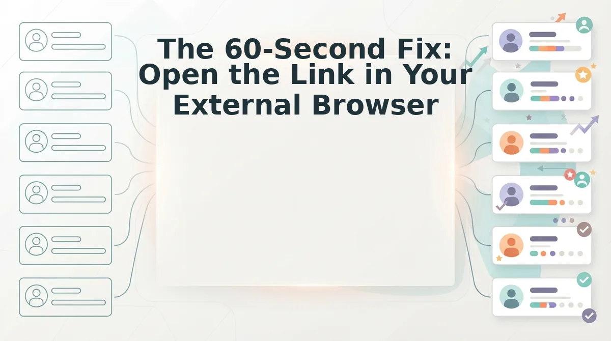 The 60-Second Fix: Open the Link in Your External Browser