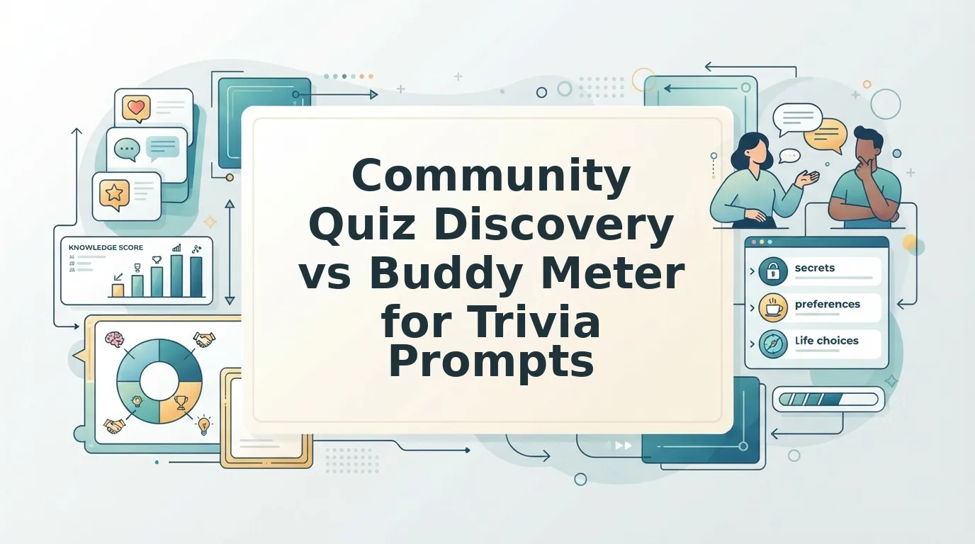 Community Quiz Discovery vs Buddy Meter for Trivia Prompts