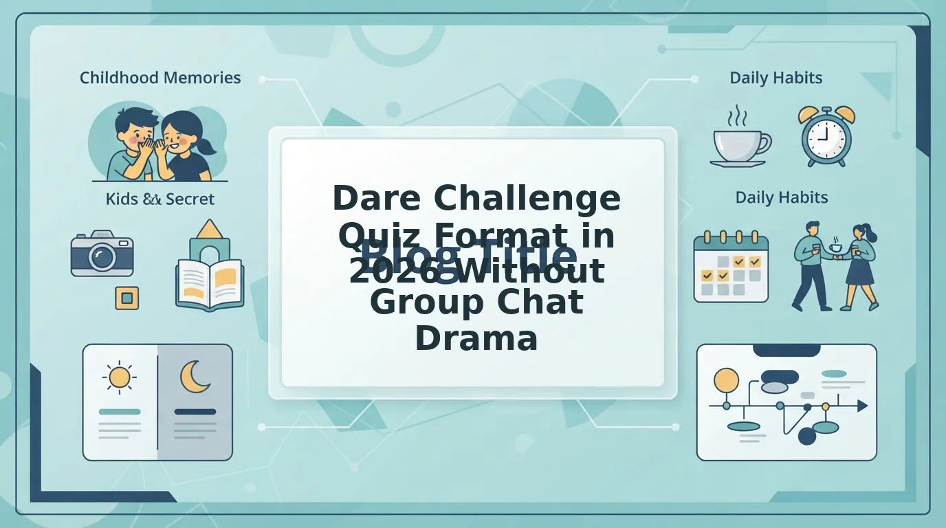 Dare challenge quiz format tips to avoid toxic group drama