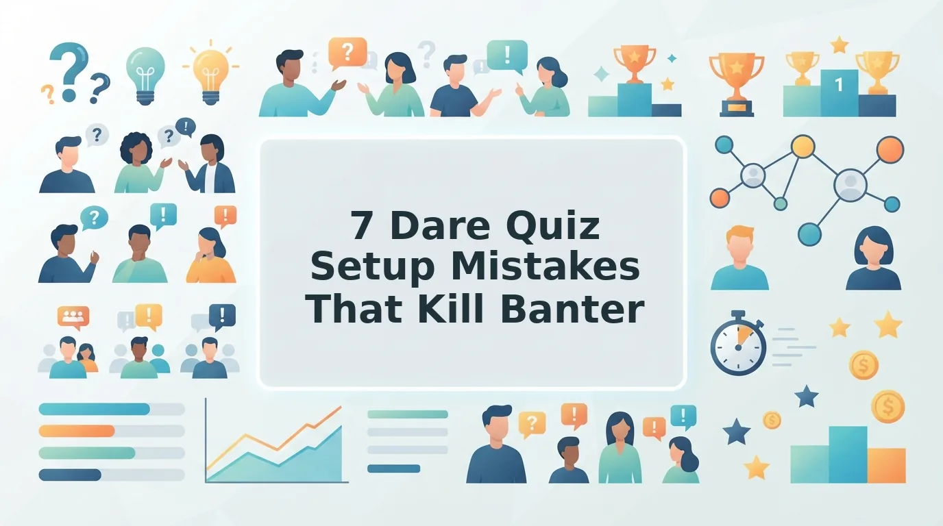 Dare Quiz Setup Mistakes That Kill Group Banter