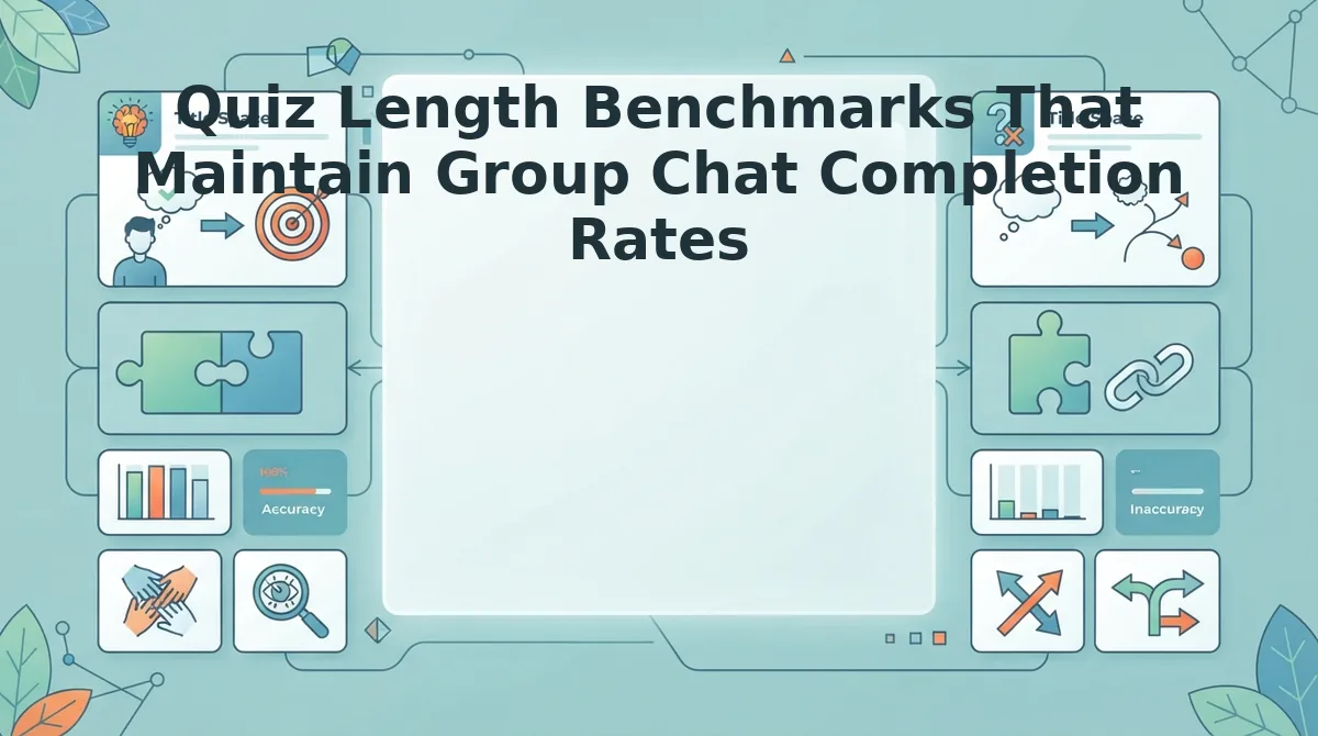 Quiz Length Benchmarks That Maintain Group Chat Completion Rates