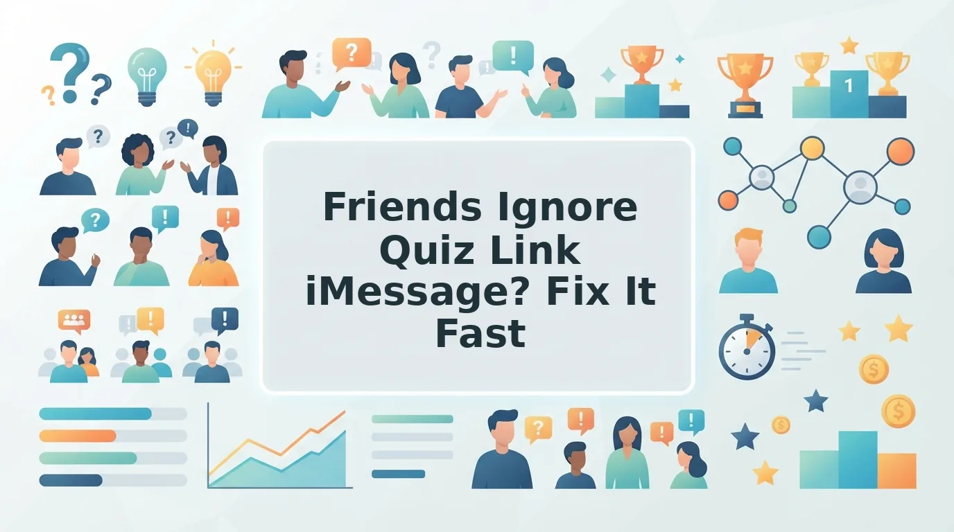 What to Do When Friends Ignore Your Quiz Link in iMessage