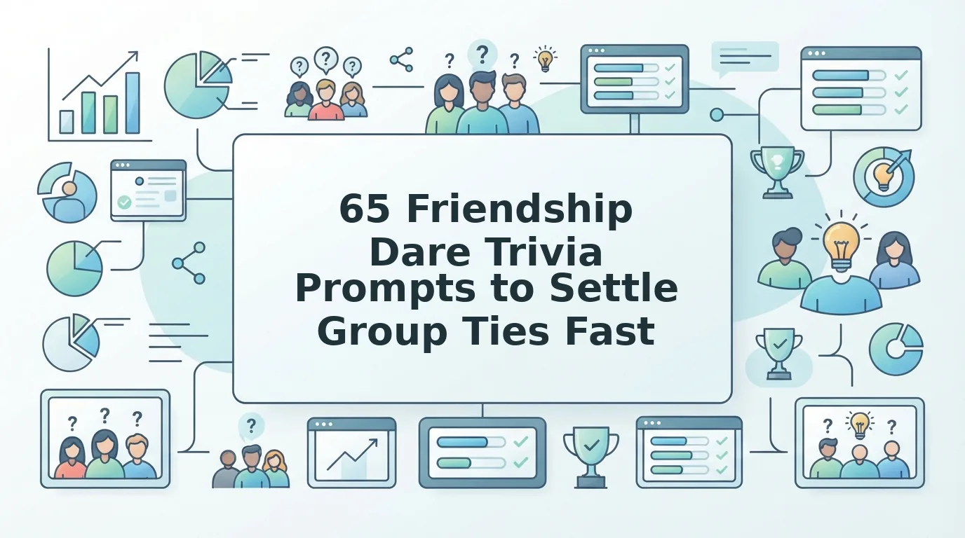 Friendship Dare Trivia Prompts to Settle Close Group Rivalries