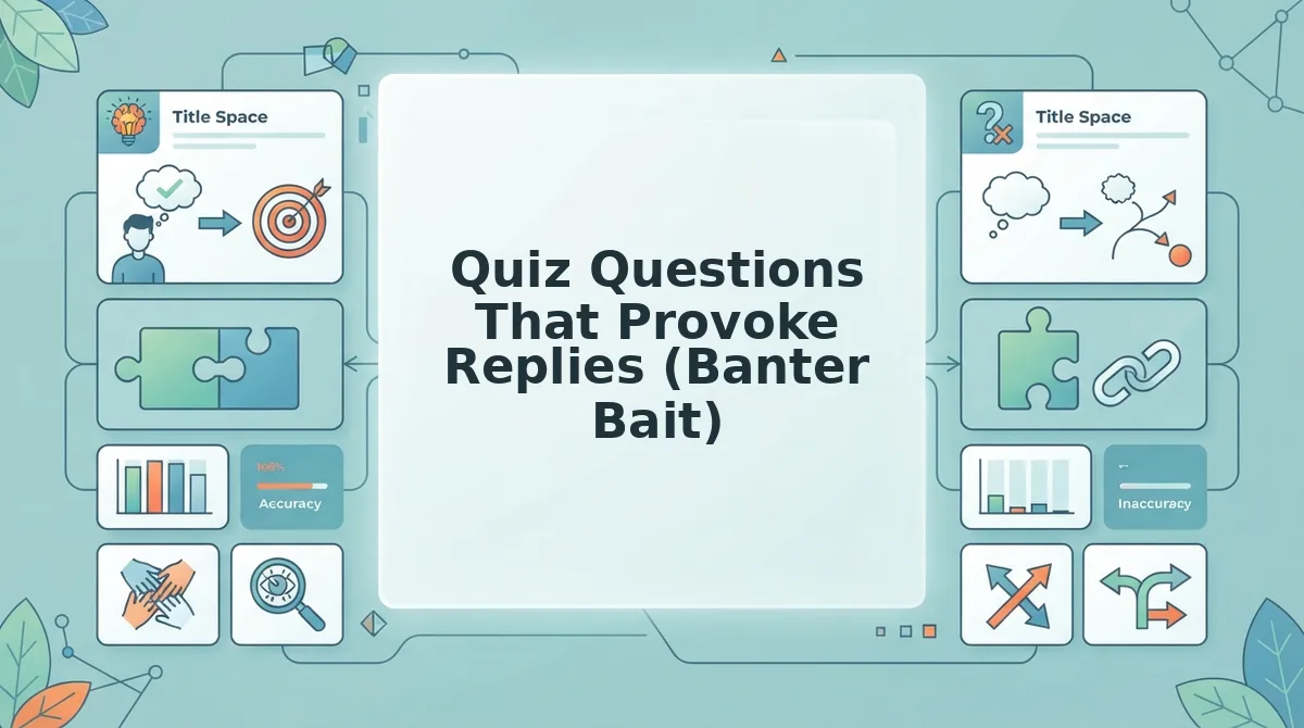 Quiz Questions That Provoke Replies (Banter Bait)