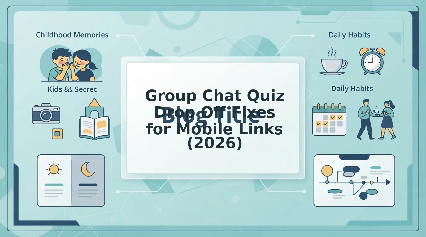 Group Chat Quiz Drop Off Fixes for Mobile Browser Links