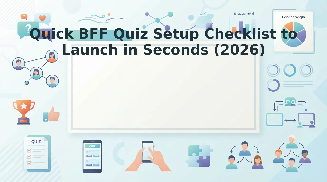 Quick bff quiz setup checklist to launch trivia in seconds