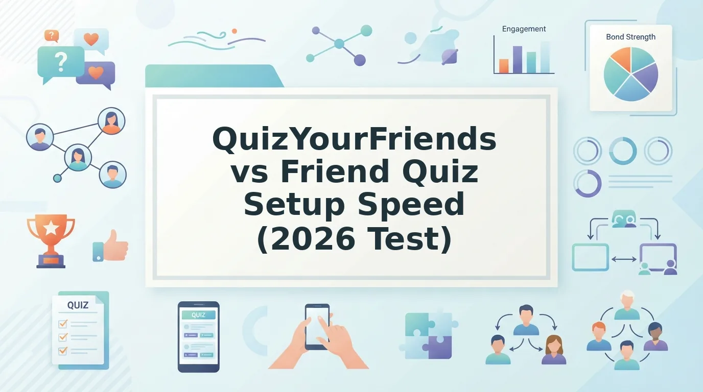 QuizYourFriends vs Friend Quiz Setup Speed Compared