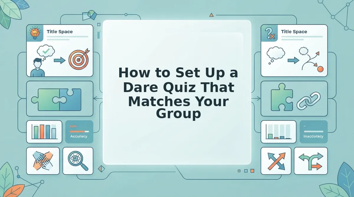How to Set Up a Dare Quiz That Matches Your Group