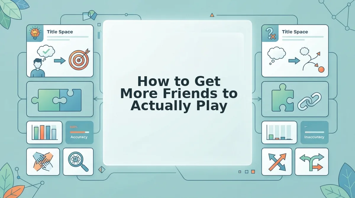 How to Get More Friends to Actually Play