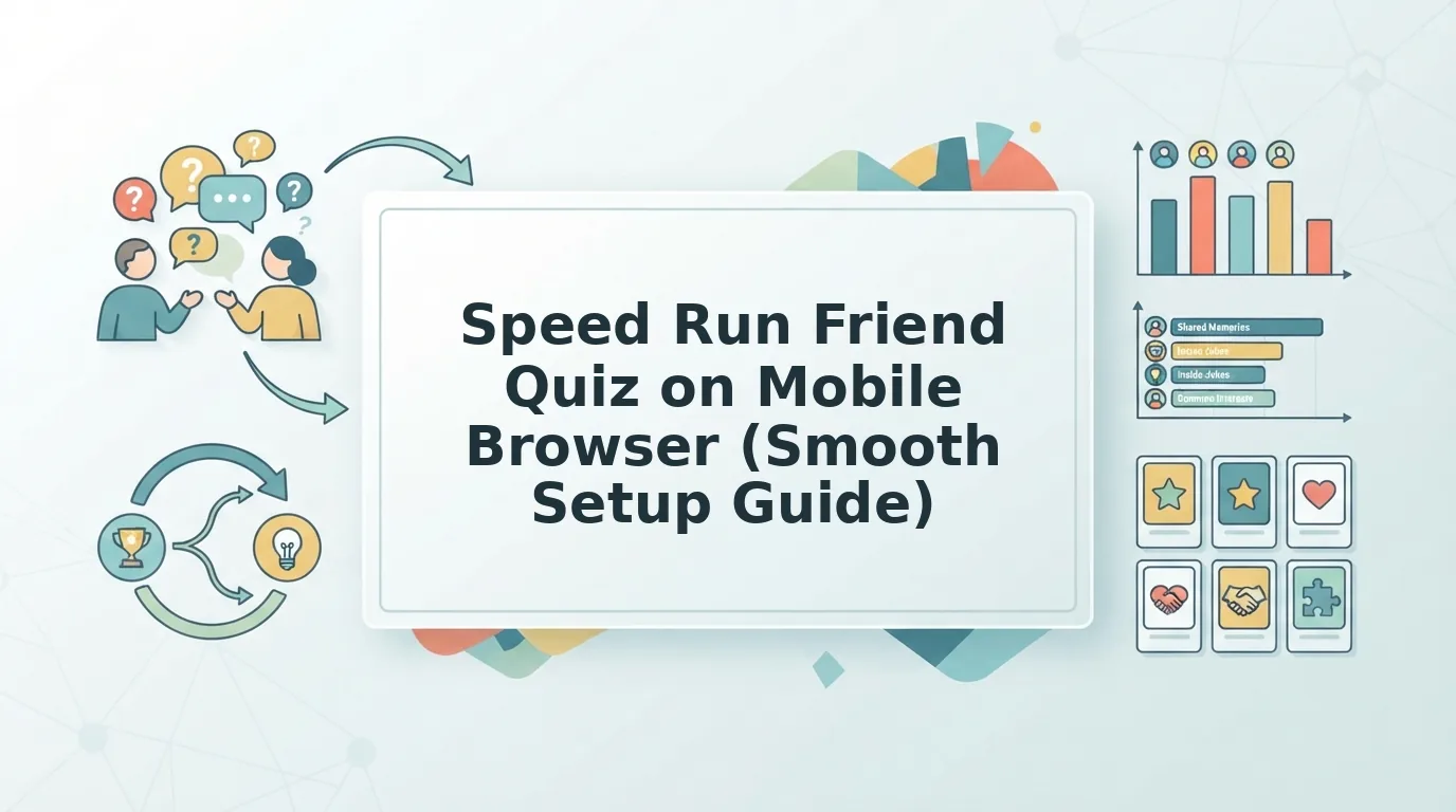 How to Speed Run Friend Quiz on Mobile Browser Smoothly