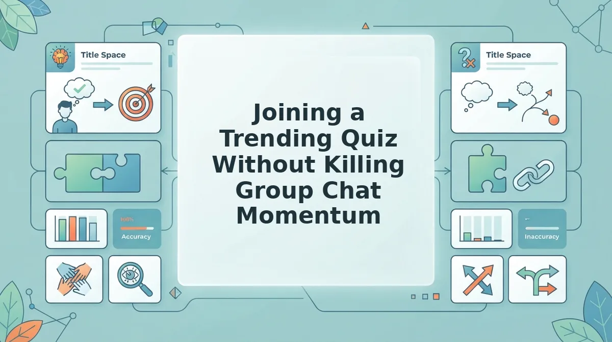 Joining a Trending Quiz Without Killing Group Chat Momentum