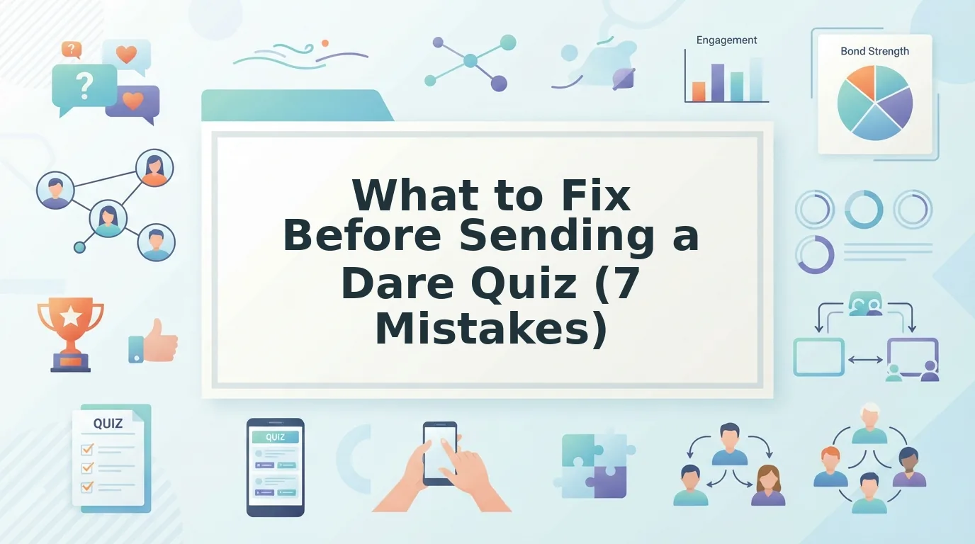 What to Fix Before You Send a Dare Quiz to Friends