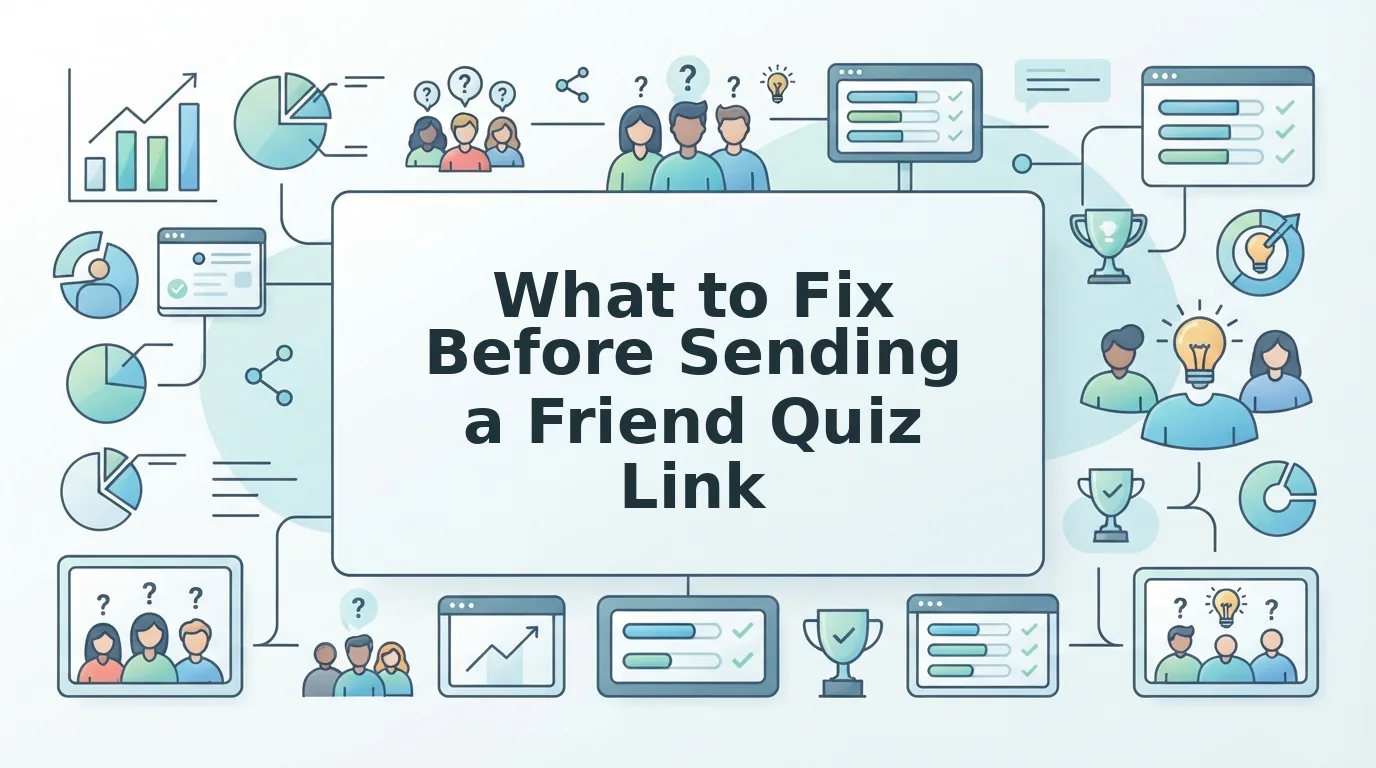 What to Fix Before Sending a Friend Quiz Link